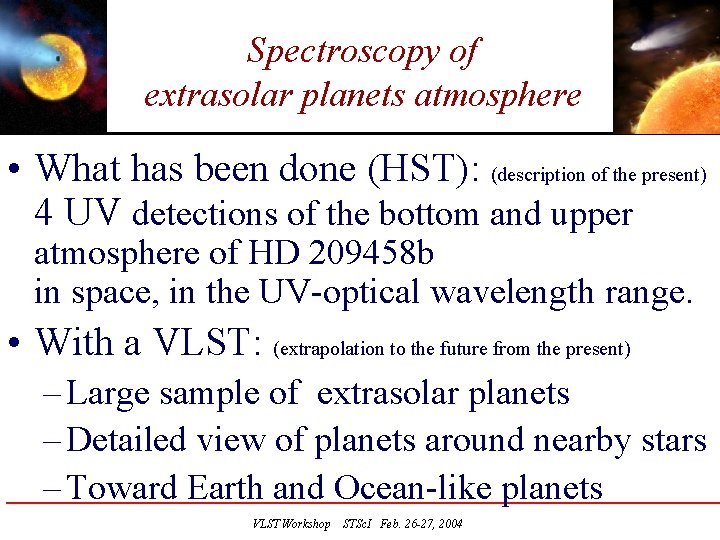 Spectroscopy of extrasolar planets atmosphere • What has been done (HST): (description of the