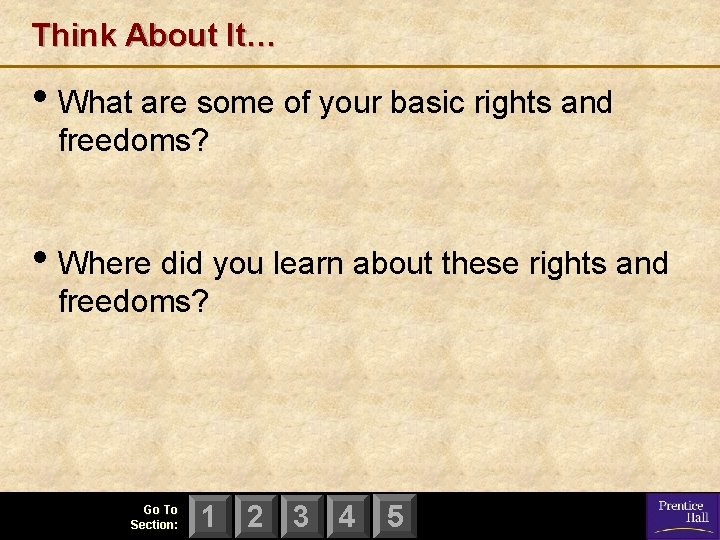 Think About It… • What are some of your basic rights and freedoms? •