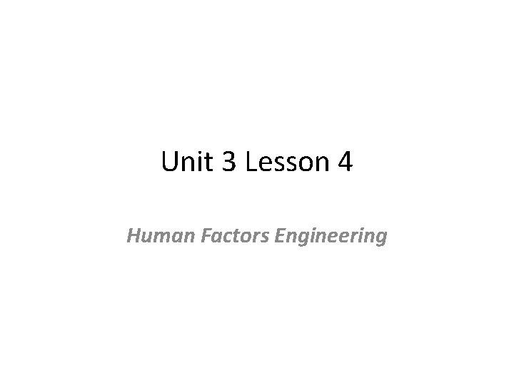 Unit 3 Lesson 4 Human Factors Engineering 