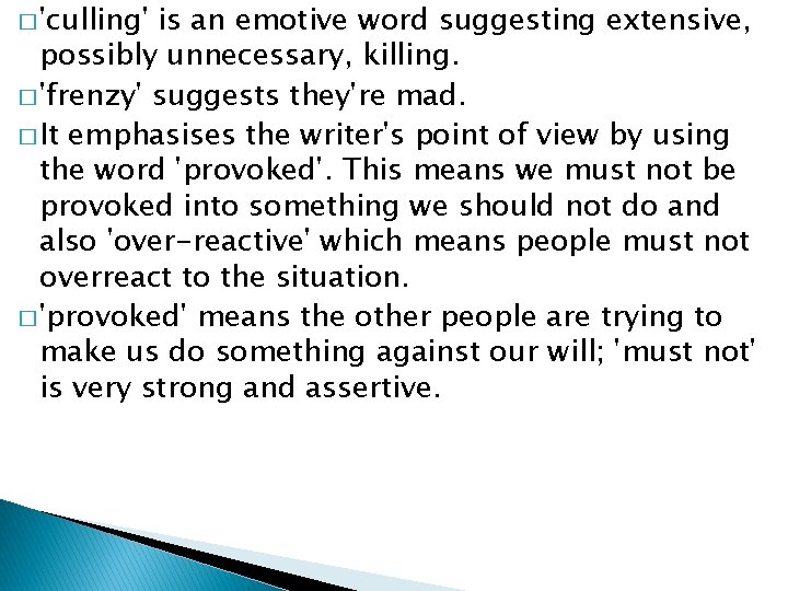 � 'culling' is an emotive word suggesting extensive, possibly unnecessary, killing. � 'frenzy' suggests