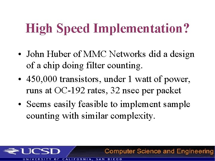 High Speed Implementation? • John Huber of MMC Networks did a design of a