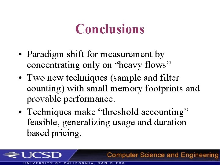Conclusions • Paradigm shift for measurement by concentrating only on “heavy flows” • Two