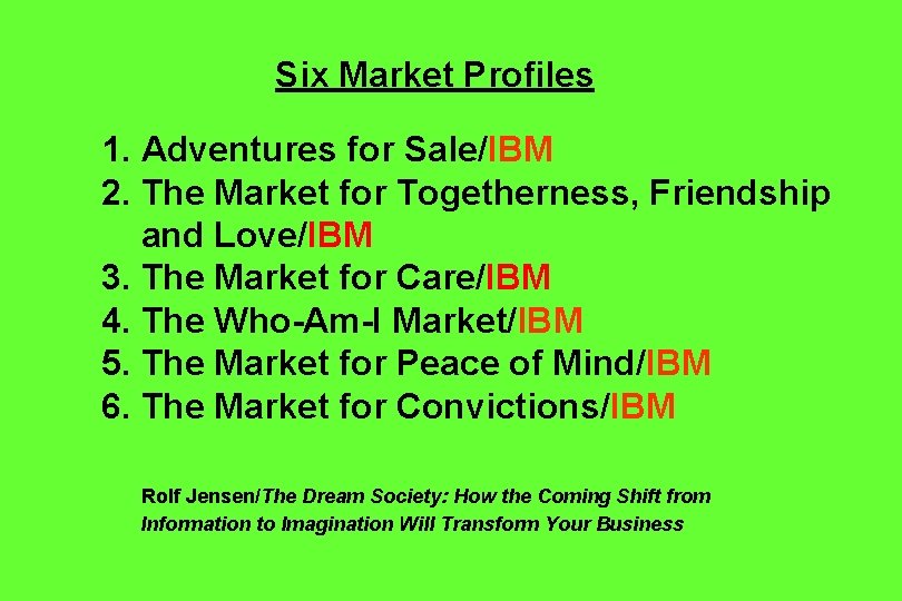 Six Market Profiles 1. Adventures for Sale/IBM 2. The Market for Togetherness, Friendship and