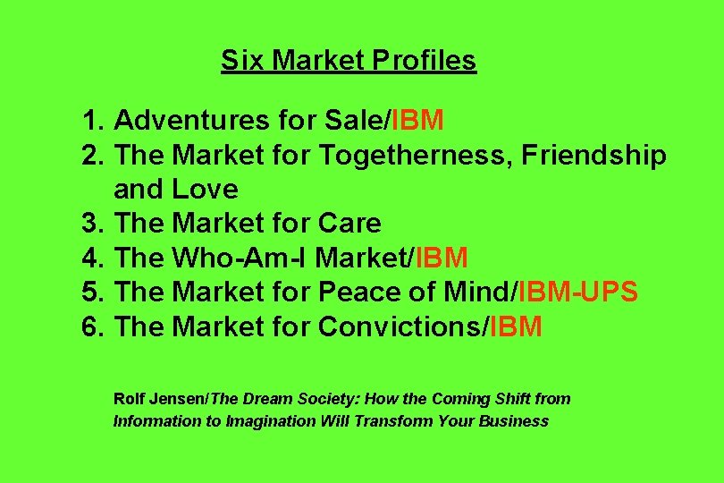 Six Market Profiles 1. Adventures for Sale/IBM 2. The Market for Togetherness, Friendship and