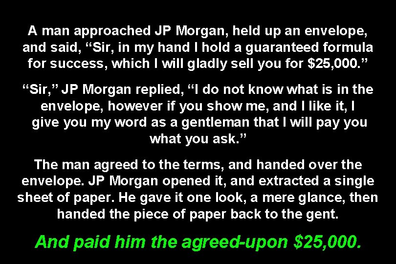 A man approached JP Morgan, held up an envelope, and said, “Sir, in my