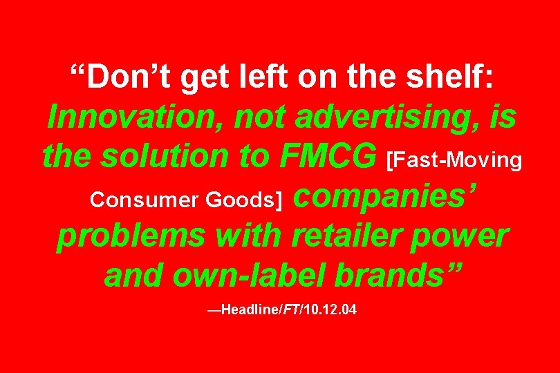 “Don’t get left on the shelf: Innovation, not advertising, is the solution to FMCG