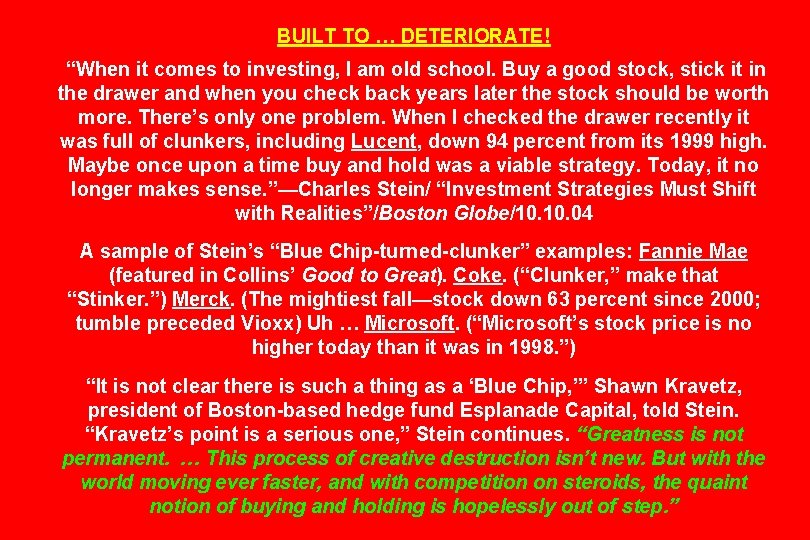 BUILT TO … DETERIORATE! “When it comes to investing, I am old school. Buy