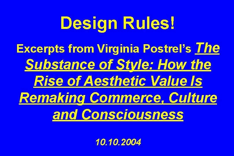 Design Rules! Excerpts from Virginia Postrel’s The Substance of Style: How the Rise of