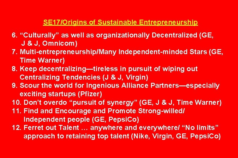 SE 17/Origins of Sustainable Entrepreneurship 6. “Culturally” as well as organizationally Decentralized (GE, J