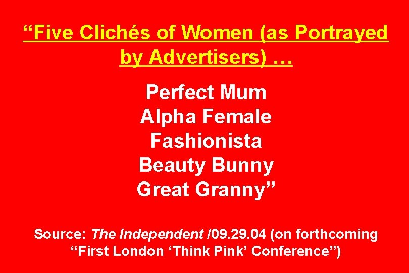 “Five Clichés of Women (as Portrayed by Advertisers) … Perfect Mum Alpha Female Fashionista