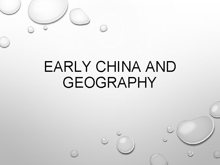 EARLY CHINA AND GEOGRAPHY 