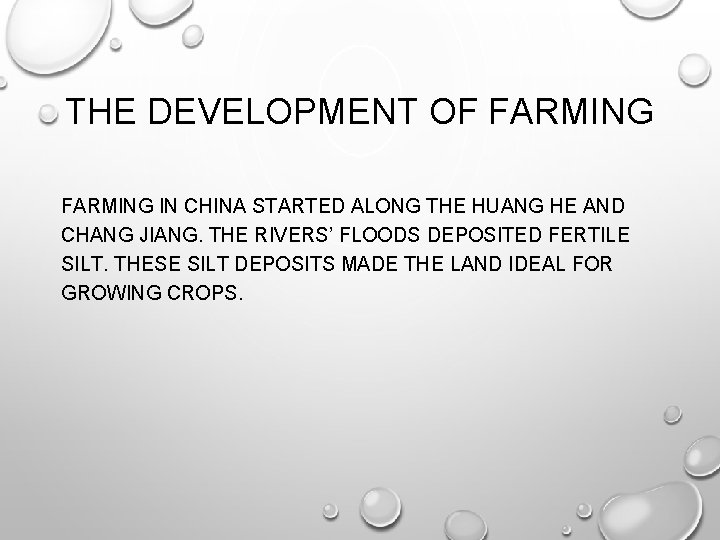 THE DEVELOPMENT OF FARMING IN CHINA STARTED ALONG THE HUANG HE AND CHANG JIANG.