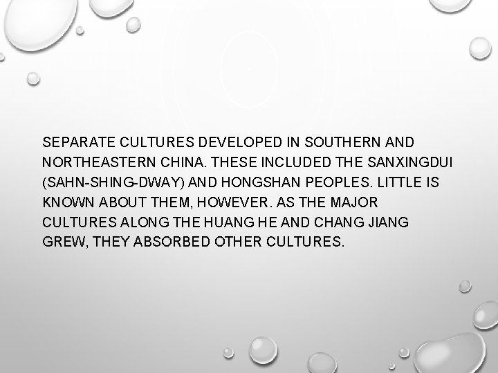 SEPARATE CULTURES DEVELOPED IN SOUTHERN AND NORTHEASTERN CHINA. THESE INCLUDED THE SANXINGDUI (SAHN-SHING-DWAY) AND