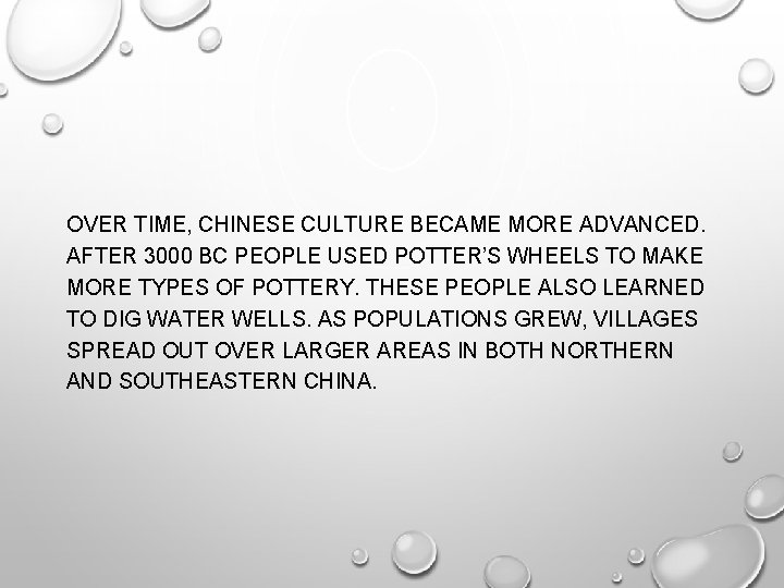 OVER TIME, CHINESE CULTURE BECAME MORE ADVANCED. AFTER 3000 BC PEOPLE USED POTTER’S WHEELS