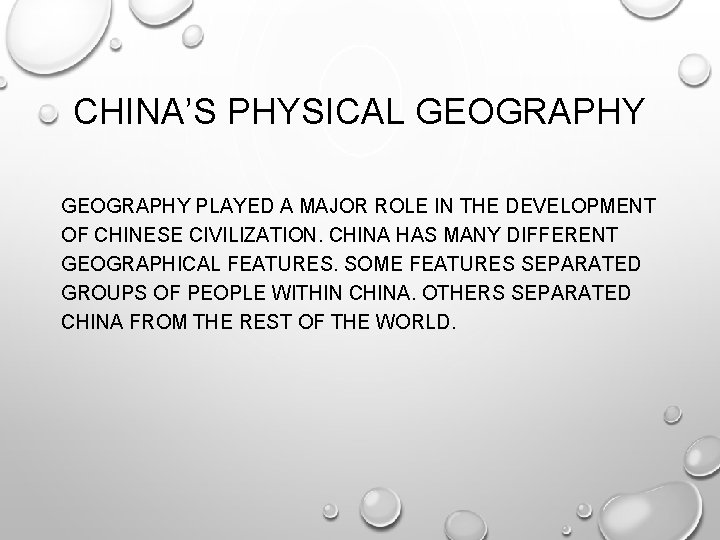 CHINA’S PHYSICAL GEOGRAPHY PLAYED A MAJOR ROLE IN THE DEVELOPMENT OF CHINESE CIVILIZATION. CHINA