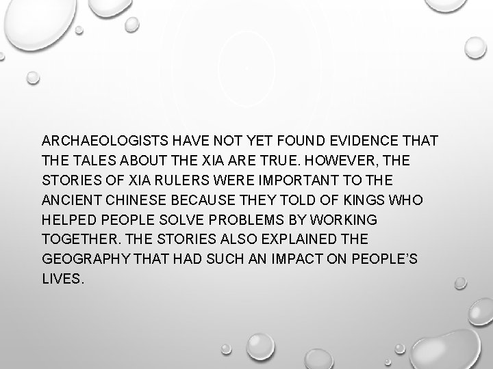 ARCHAEOLOGISTS HAVE NOT YET FOUND EVIDENCE THAT THE TALES ABOUT THE XIA ARE TRUE.