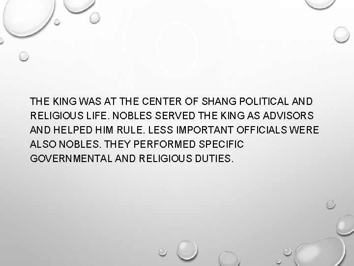 THE KING WAS AT THE CENTER OF SHANG POLITICAL AND RELIGIOUS LIFE. NOBLES SERVED