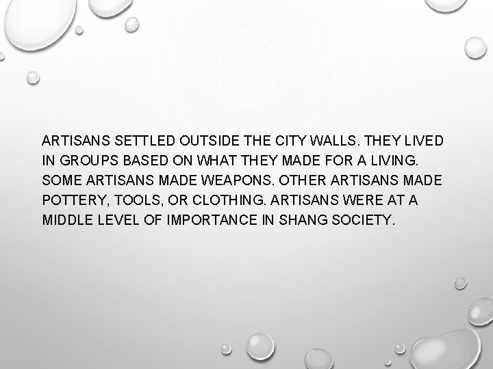 ARTISANS SETTLED OUTSIDE THE CITY WALLS. THEY LIVED IN GROUPS BASED ON WHAT THEY