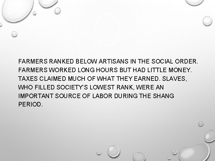 FARMERS RANKED BELOW ARTISANS IN THE SOCIAL ORDER. FARMERS WORKED LONG HOURS BUT HAD