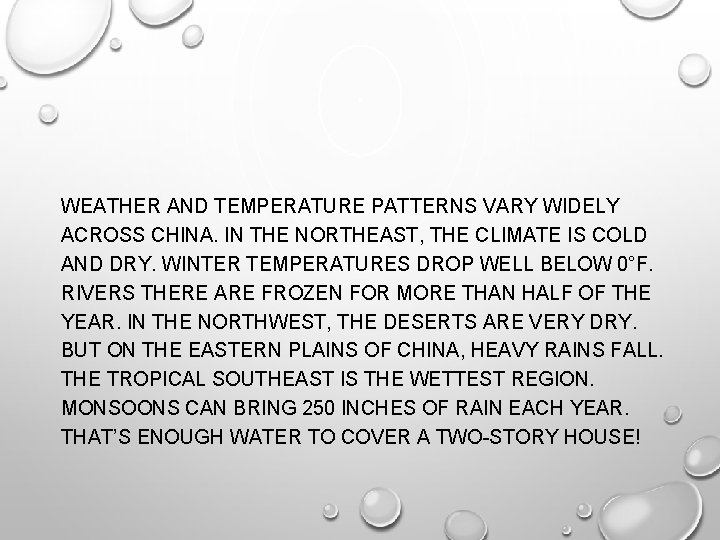 WEATHER AND TEMPERATURE PATTERNS VARY WIDELY ACROSS CHINA. IN THE NORTHEAST, THE CLIMATE IS