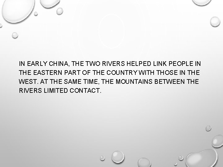 IN EARLY CHINA, THE TWO RIVERS HELPED LINK PEOPLE IN THE EASTERN PART OF