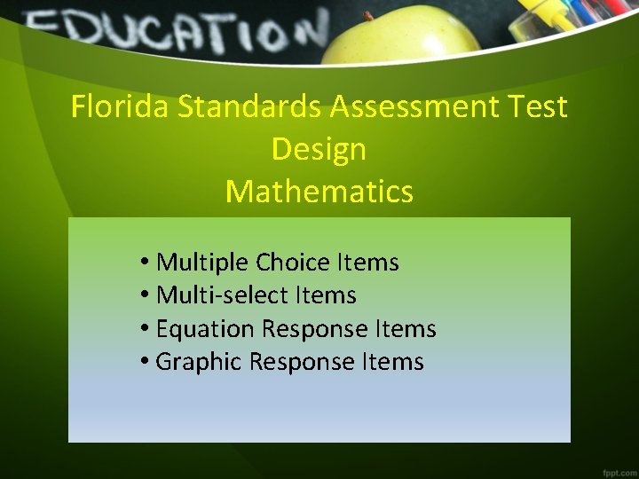 Florida Standards Assessment Test Design Mathematics • Multiple Choice Items • Multi-select Items •