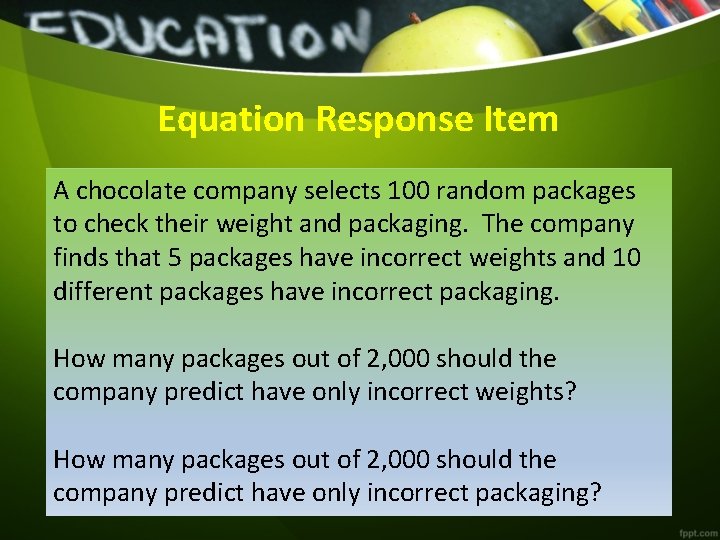 Equation Response Item A chocolate company selects 100 random packages to check their weight