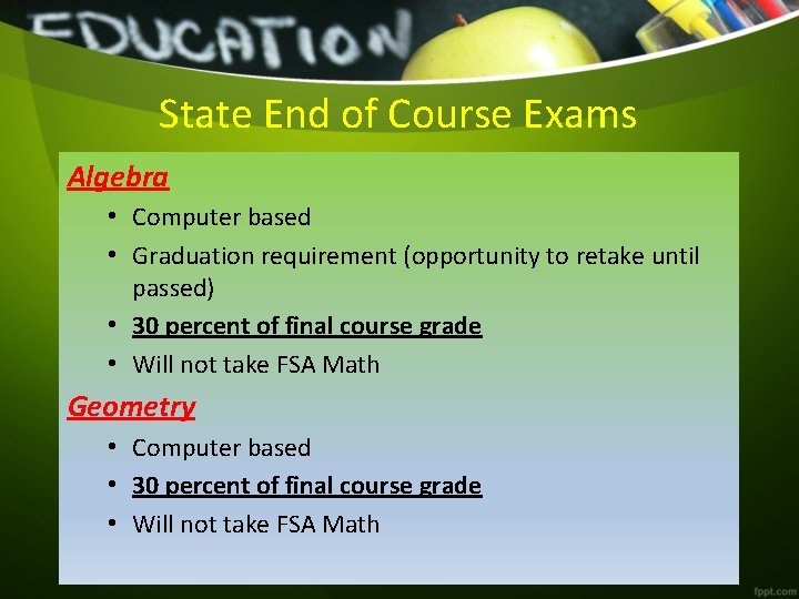 State End of Course Exams Algebra • Computer based • Graduation requirement (opportunity to