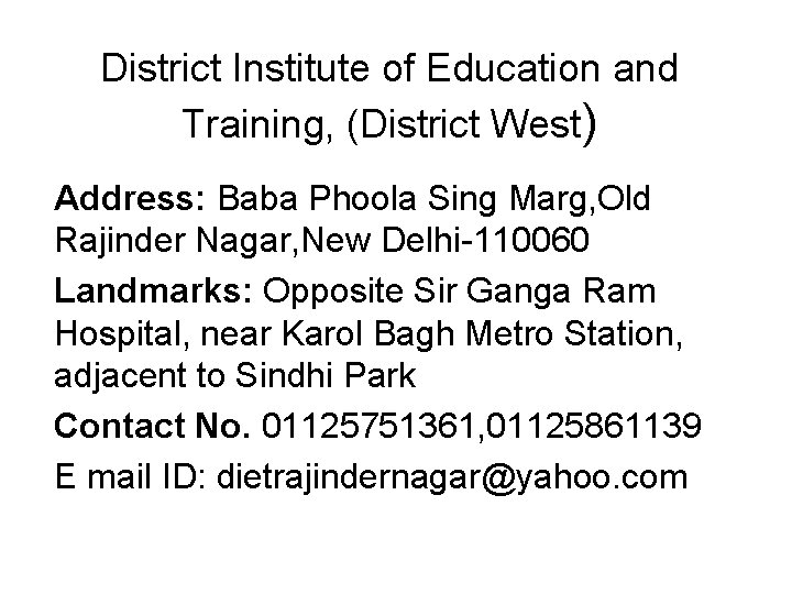 District Institute of Education and Training, (District West) Address: Baba Phoola Sing Marg, Old