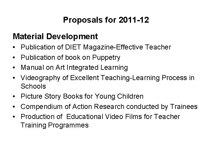 Proposals for 2011 -12 Material Development • • Publication of DIET Magazine-Effective Teacher Publication