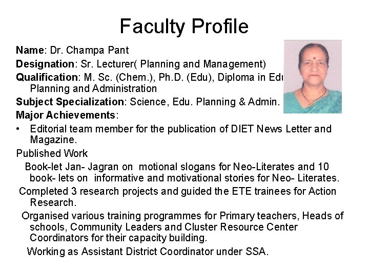 Faculty Profile Name: Dr. Champa Pant Designation: Sr. Lecturer( Planning and Management) Qualification: M.
