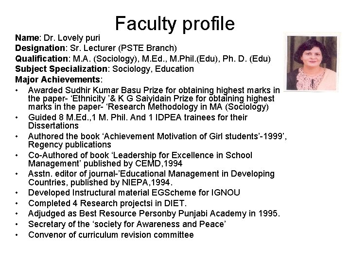 Faculty profile Name: Dr. Lovely puri Designation: Sr. Lecturer (PSTE Branch) Qualification: M. A.