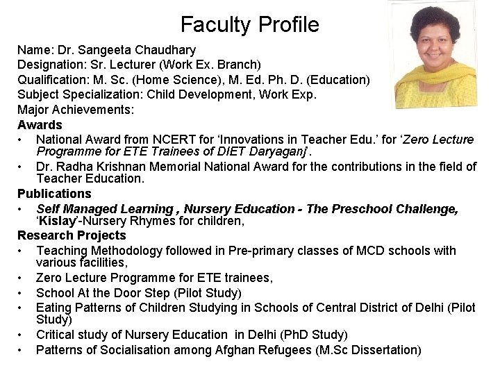 Faculty Profile Name: Dr. Sangeeta Chaudhary Designation: Sr. Lecturer (Work Ex. Branch) Qualification: M.