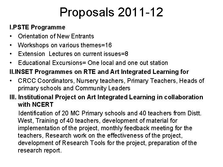 Proposals 2011 -12 I. PSTE Programme • Orientation of New Entrants • Workshops on