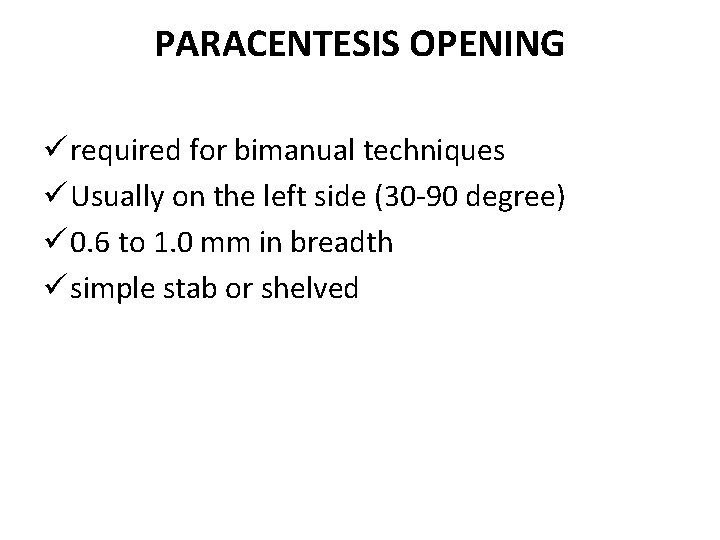 PARACENTESIS OPENING ü required for bimanual techniques ü Usually on the left side (30