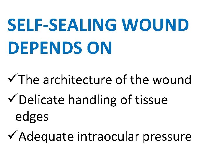 SELF-SEALING WOUND DEPENDS ON üThe architecture of the wound üDelicate handling of tissue edges