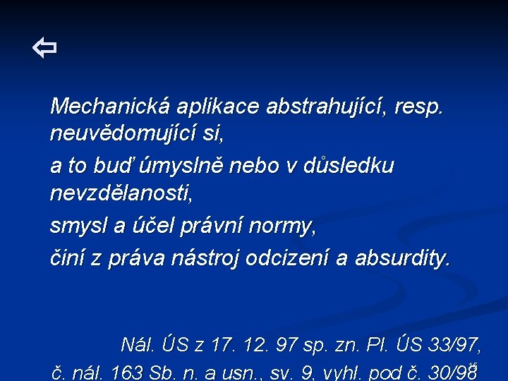  Mechanická aplikace abstrahující, resp. neuvědomující si, a to buď úmyslně nebo v důsledku