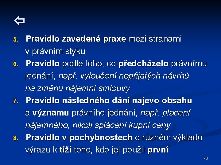  5. 6. 7. 8. Pravidlo zavedené praxe mezi stranami v právním styku Pravidlo