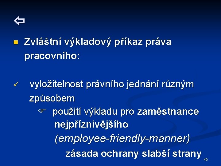  n ü Zvláštní výkladový příkaz práva pracovního: vyložitelnost právního jednání různým způsobem použití