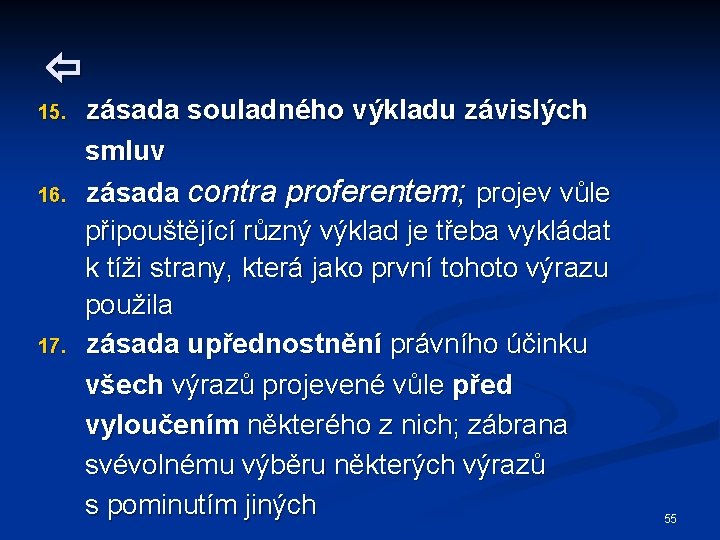  15. 16. 17. zásada souladného výkladu závislých smluv zásada contra proferentem; projev vůle