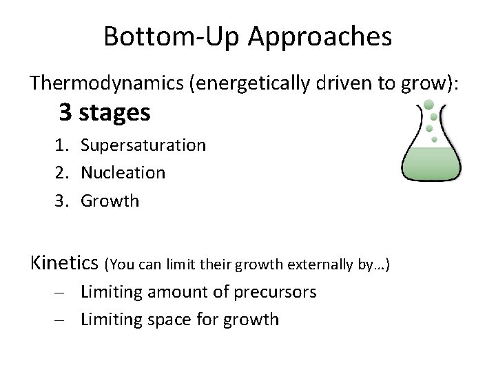 Bottom-Up Approaches Thermodynamics (energetically driven to grow): 3 stages 1. Supersaturation 2. Nucleation 3.