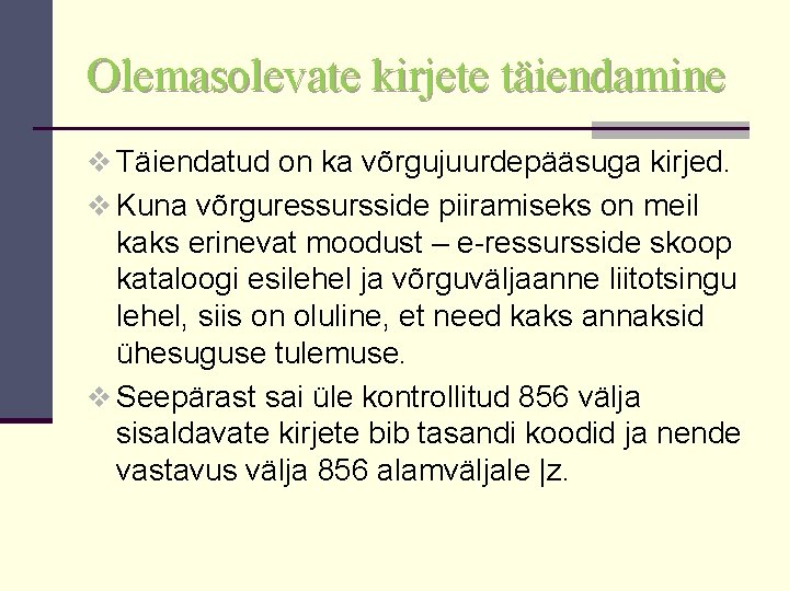 Olemasolevate kirjete täiendamine v Täiendatud on ka võrgujuurdepääsuga kirjed. v Kuna võrguressursside piiramiseks on
