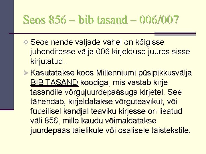 Seos 856 – bib tasand – 006/007 v Seos nende väljade vahel on kõigisse