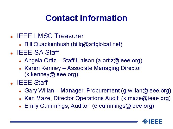 Contact Information l IEEE LMSC Treasurer l l IEEE-SA Staff l l l Bill