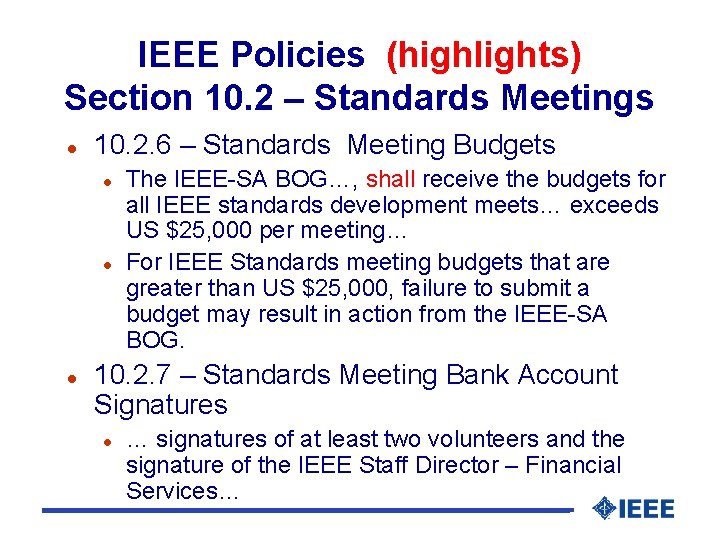 IEEE Policies (highlights) Section 10. 2 – Standards Meetings l 10. 2. 6 –