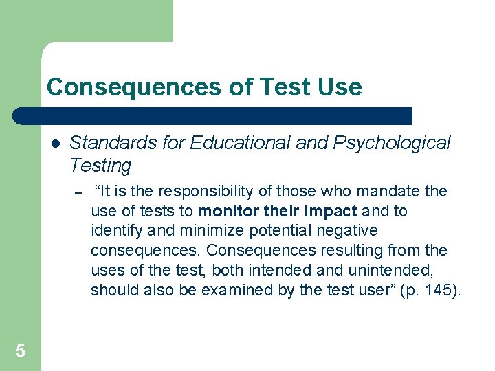 Consequences of Test Use l Standards for Educational and Psychological Testing – 5 “It Consequences of Test Use l Standards for Educational and Psychological Testing – 5 “It