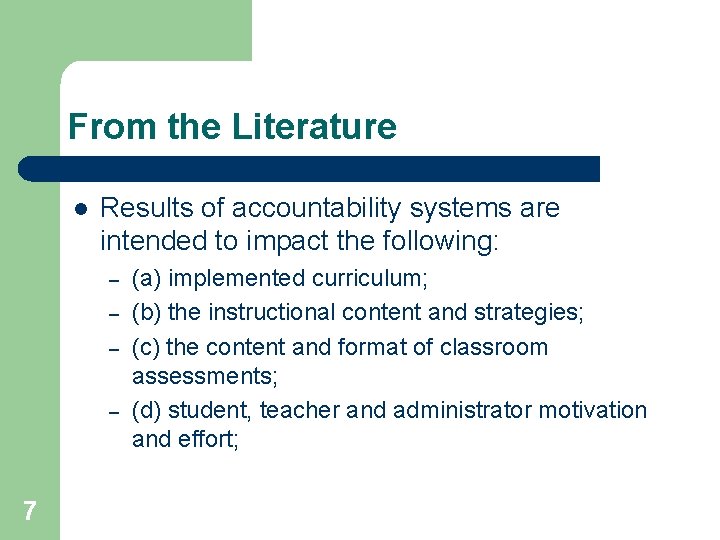 From the Literature l Results of accountability systems are intended to impact the following: From the Literature l Results of accountability systems are intended to impact the following: