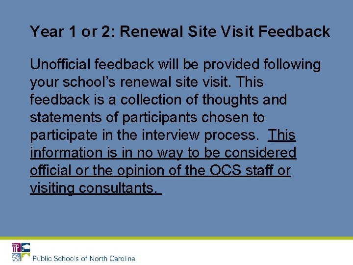 Year 1 or 2: Renewal Site Visit Feedback Unofficial feedback will be provided following