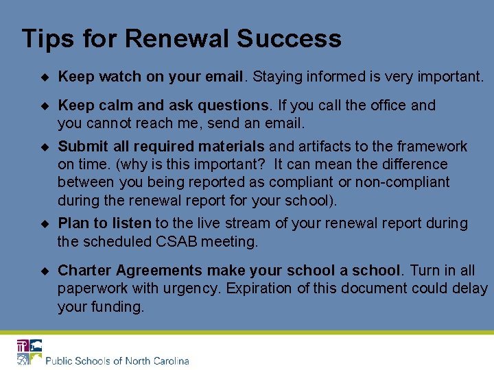 Tips for Renewal Success Keep watch on your email. Staying informed is very important.