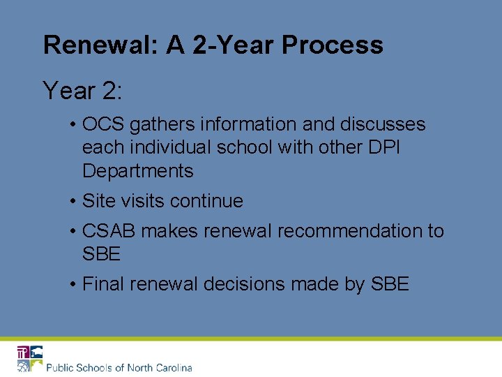 Renewal: A 2 -Year Process Year 2: • OCS gathers information and discusses each